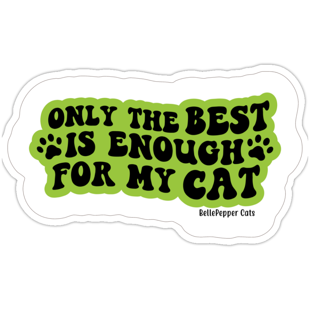 Only the Best for My CAT Sticker | 3-Inch