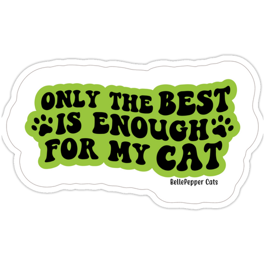 Only the Best for My CAT Sticker | 3-Inch